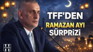 TFF'den Ramazan ayı sürprizi!