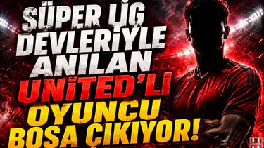 Süper Lig devleriyle anılan Manchester United'lı oyuncu boşa çıkıyor