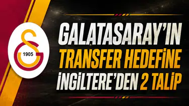 Galatasaray'ın Transfer Hedefine İngiltere'den 2 Talip