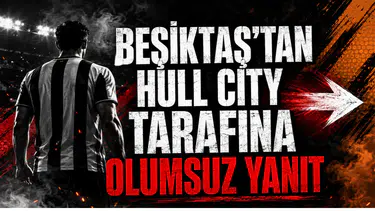 Beşiktaş’tan Hull City Tarafına Olumsuz Yanıt