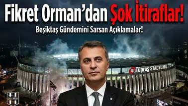Fikret Orman'dan şok itiraflar!