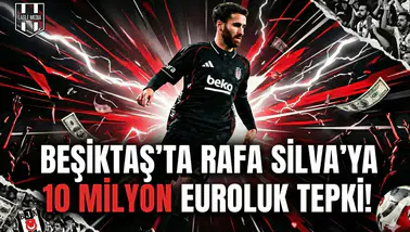Beşiktaş’ta Rafa Silva’ya 10 milyon euroluk tepki!
