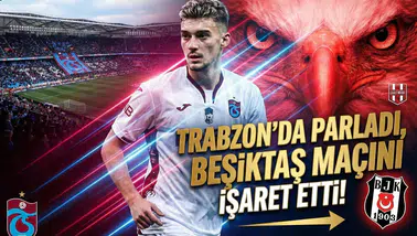 Kiralık gittiği Trabzon'da parladı, Beşiktaş maçını işaret etti