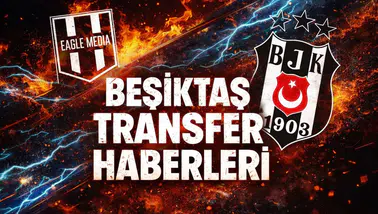 Beşiktaş Transfer Haberleri