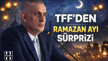TFF'den Ramazan ayı sürprizi!