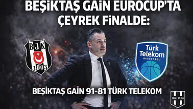 Beşiktaş GAİN EuroCup'ta sahne alıyor: Rakip Türk Telekom