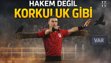 Hakem değil korkuluk gibi