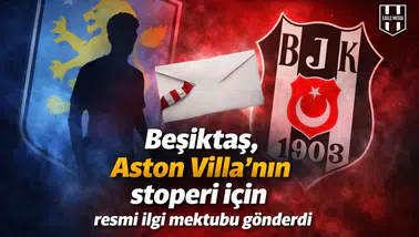 Beşiktaş, Aston Villa’nın stoperi için resmi ilgi mektubu gönderdi