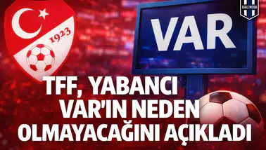 TFF, yabancı VAR'ın neden olmayacağını açıkladı