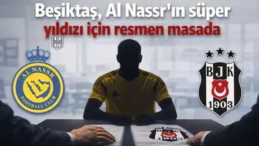 Beşiktaş, Al Nassr’ın süper yıldızı için resmen masada