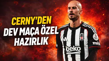 Cerny'den dev maça özel hazırlık