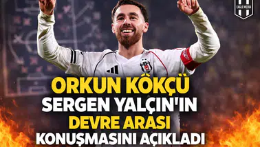 Orkun Kökçü, Sergen Yalçın'ın devre arası konuşmasını açıkladı