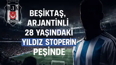 Beşiktaş, Arjantinli 28 yaşındaki yıldız stoperin peşinde