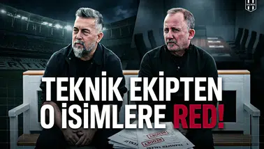 Teknik ekipten yıldız isimlere red!