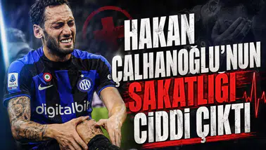 Hakan Çalhanoğlu'nun sakatlığı ciddi çıktı