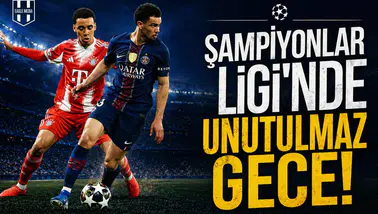 Şampiyonlar Ligi'nde unutulmaz gece!