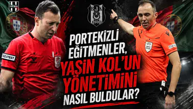 Portekizli eğitmenler, Yasin Kol’un yönetimini nasıl buldular