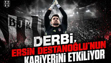 Derbi, Ersin Destanoğlu'nun kariyerini etkiliyor