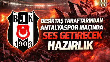 Beşiktaş taraftarından Antalyaspor maçında ses getirecek hazırlık