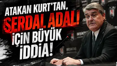 Atakan Kurt’tan, Serdal Adalı için büyük iddia