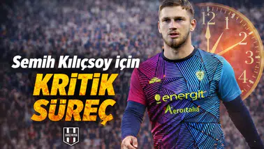 Semih Kılıçsoy için kritik süreç