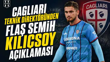 Cagliari teknik direktöründen flaş Semih Kılıçsoy açıklaması