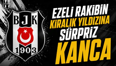 Ezeli rakibin kiralık yıldızına sürpriz kanca