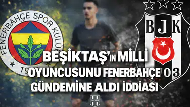Beşiktaş’ın milli oyuncusunu Fenerbahçe gündemine aldı iddiası