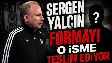 Sergen Yalçın formayı o isme teslim ediyor