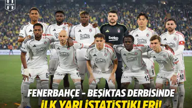 Fenerbahçe - Beşiktaş derbisinde ilk yarı istatistikleri