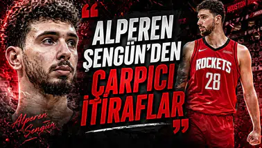 Alperen Şengün'den çarpıcı itiraflar