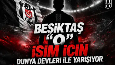 Beşiktaş "o" isim için dünya devleri ile yarışıyor