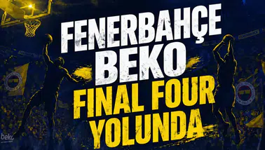Fenerbahçe Beko final four yolunda