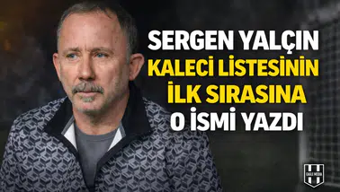 Sergen Yalçın kaleci listesinin ilk sırasına o ismi yazdı