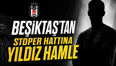 Beşiktaş’tan stoper hattına yıldız hamle