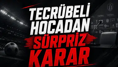 Tecrübeli hocadan sürpriz karar