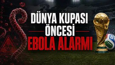 Dünya Kupası öncesi Ebola alarmı