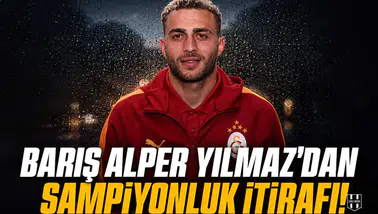 Barış Alper Yılmaz'dan şampiyonluk itirafı!