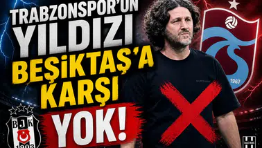 Trabzonspor'un yıldızı Beşiktaş'a karşı yok!