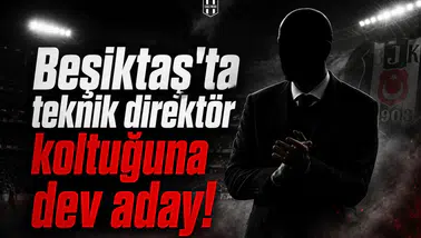 Beşiktaş'ta teknik direktör koltuğuna dev aday!