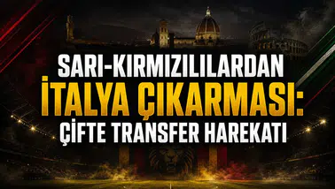 Sarı-kırmızılılardan İtalya çıkarması: Çifte transfer harekatı