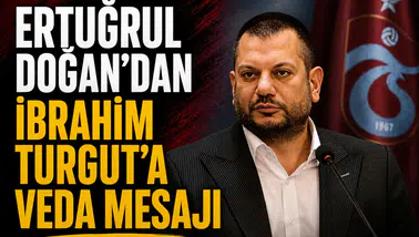 Ertuğrul Doğan'dan İbrahim Turgut'a veda mesajı