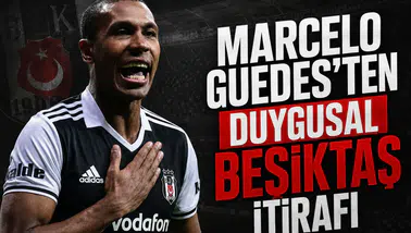Marcelo Guedes'ten duygusal Beşiktaş itirafı