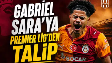 Gabriel Sara’ya Premier Lig’den talip