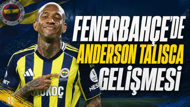 Fenerbahçe'de Anderson Talisca gelişmesi