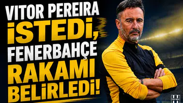 Vitor Pereira istedi, Fenerbahçe rakamı belirledi