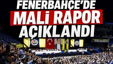 Fenerbahçe'de mali rapor açıklandı