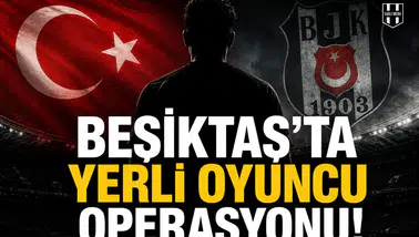 Beşiktaş'ta yerli oyuncu operasyonu!