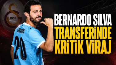 Bernardo Silva transferinde kritik viraj