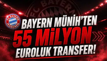 Bayern Münih'ten 55 milyon Euroluk transfer!